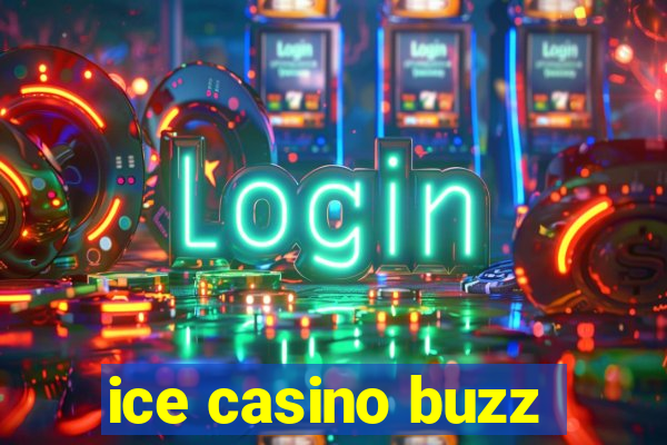 ice casino buzz